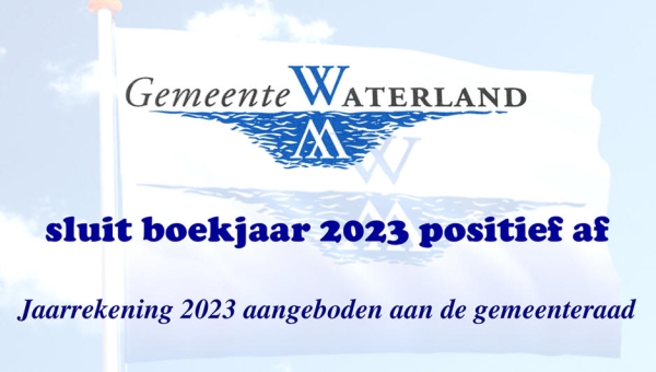 Gemeente Waterland sluit boekjaar 2023 positief af